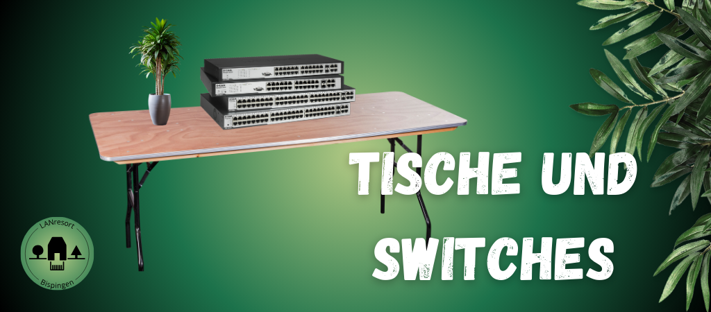 tische und switches